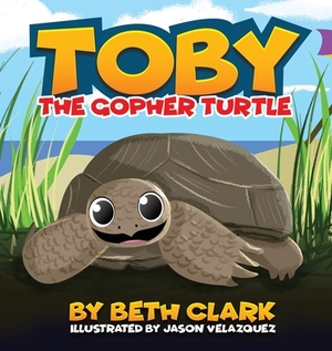 Toby The Gopher Turtle by Beth Clark