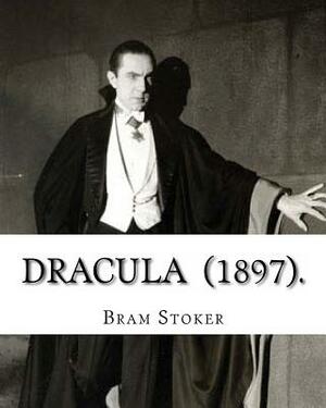 Dracula (1897). By: Bram Stoker: (Horror novel) original text by Bram Stoker