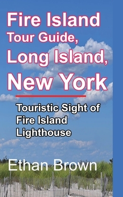 Fire Island Tour Guide, Long Island, New York by Ethan Brown