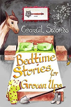 Bedtime Stories for Grown Ups by Joe Johnston, Cearúil Swords, Maria Eftimie