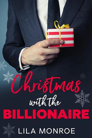 Christmas with the Billionaire by Lila Monroe