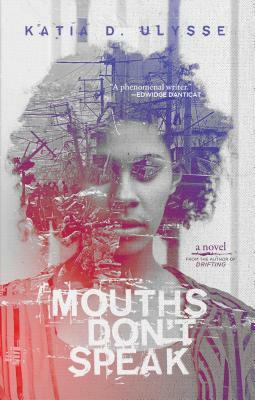 Mouths Don't Speak by Katia D. Ulysse