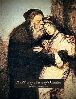 The Merry Wives of Windsor: The Best Story for Readers (Annotated) By William Shakespeare. by William Shakespeare