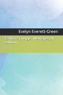 Esther's Charge: New special edition by Evelyn Everett-Green