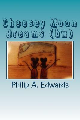 Cheesey Moon Dreams: Lenny on the moon. by Philip A. Edwards