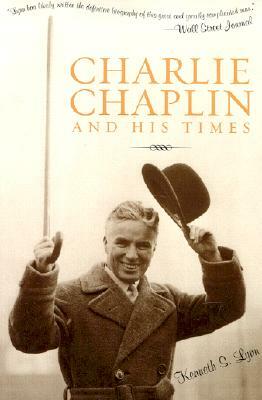 Charlie Chaplin and His Times (Revised) by Kenneth S. Lynn