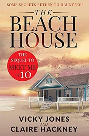 The Beach House: New town. New life. Old enemies... by Claire Hackney, Vicky Jones