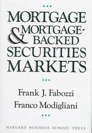 Mortgage and Mortgage-backed Securities Markets by Franco Modigliani, Frank J. Fabozzi