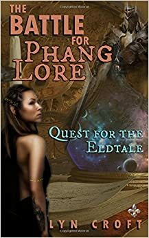 The Battle for Phang Lore: Quest for the Eldtale by Lyn Croft