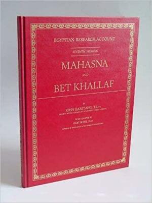 Maḥâsna and Bêt Khallâf by Kurt Sethe, John Garstang