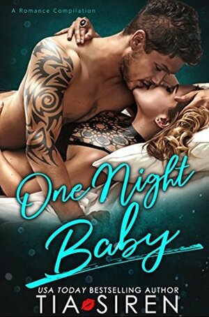 One Night Baby - A Romance Compilation by Tia Siren