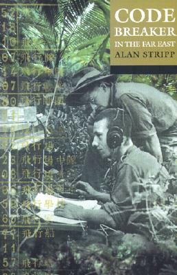 Codebreaker in the Far East by Alan Stripp