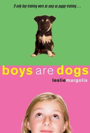 Boys Are Dogs by Leslie Margolis