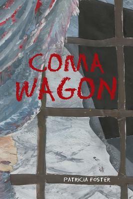 Coma Wagon by Patricia Foster