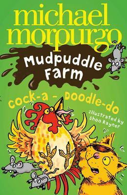 Cock-A-Doodle-Do! by Michael Morpurgo