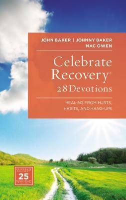 Celebrate Recovery: 28 Devotions by Johnny Baker, Mac Owen, John Baker