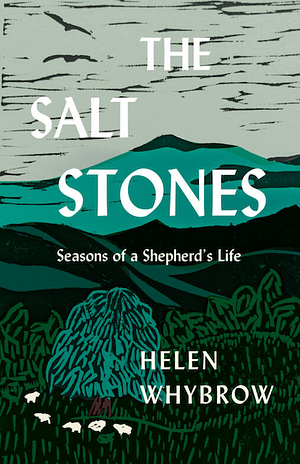 The Salt Stones: Seasons of a Shepherd's Life by Helen Whybrow