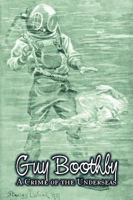 A Crime of the Underseas by Guy Boothby, Juvenile Fiction, Action & Adventure by Guy Boothby