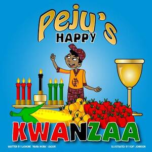 Peju's Happy Kwanzaa by Lashone Mama Ngina Croom