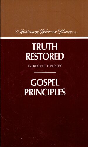 Truth Restored & Gospel Principles by Gordon B. Hinckley