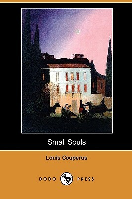 Small Souls (Dodo Press) by Louis Couperus