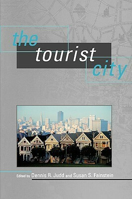 The Tourist City by Dennis R. Judd
