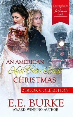 An American Mail-Order Bride Christmas: 2-Book Collection by E. E. Burke