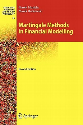 Martingale Methods in Financial Modelling by Marek Musiela, Marek Rutkowski