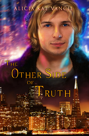 The Other Side of Truth by Alicia Kat Vancil, Kat Vancil