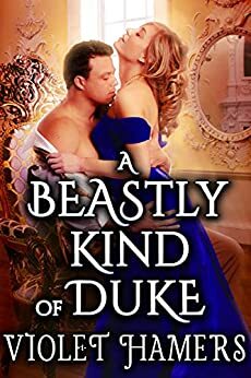 A Beastly Kind of Duke by Violet Hamers