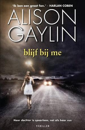 blijf bij me by Alison Gaylin