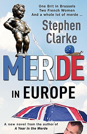 Merde in Europe by Stephen Clarke