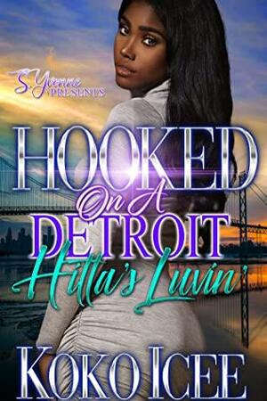 Hooked On A Detroit Hitta's Luvin by Koko Icee