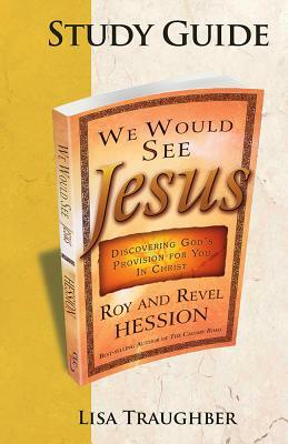 We Would See Jesus Companion Study Guide by Lisa Traughber, Roy Hession