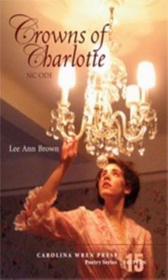 Crowns of Charlotte by Lee Ann Brown