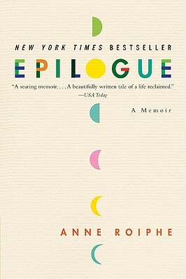 Epilogue: A Memoir by Anne Roiphe