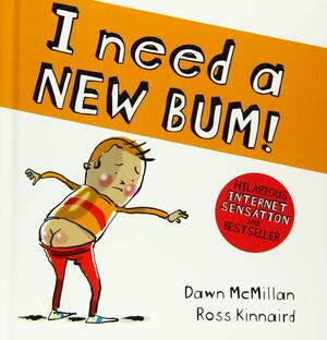 I Need a New Bum by Dawn McMillan