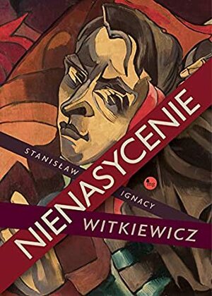 Nienasycenie by Stanislaw Ignacy Witkiewicz