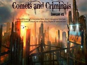 Comets and Criminals, Issue #1 by Ada Hoffmann, Sharon Mock, Kenneth Schneyer, Carolyn Kourofsky, Shelley Ontis, Suzanne Palmer, Therese Arkenberg, Billie Louise Jones, Polenth Blake