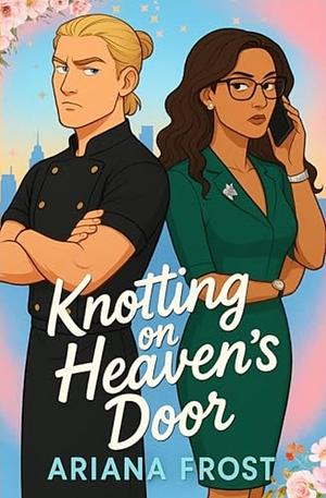 Knotting on Heaven's Door  by Ariana Frost
