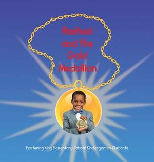 Rashad and the Gold Medallion: Featuring King Elementary School Kindergarten Students by Lolo Smith