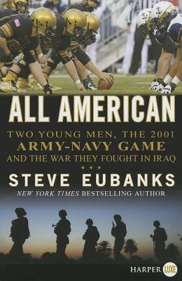 All American: Two Young Men, the 2001 Army-Navy Game and the War They Fought in Iraq by Steve Eubanks
