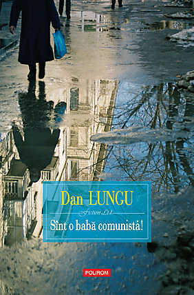 Sunt o babă comunistă by Dan Lungu