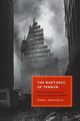 The Rhetoric of Terror: Reflections on 9/11 and the War on Terror by Marc Redfield