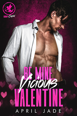 Be Mine, Vicious Valentine  by April Jade