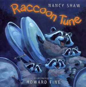 Raccoon Tune by Howard Fine, Nancy E. Shaw