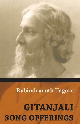 Gitanjali - Song Offerings by Rabindranath Tagore