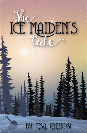 The Ice Maiden's Tale by Lisa Preziosi