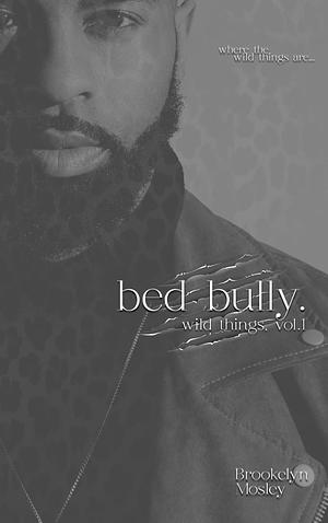 Bed Bully by Brookelyn Mosley