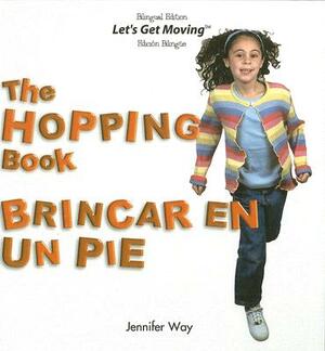 The Hopping Book/Brincar En Un Pie by Jennifer Way